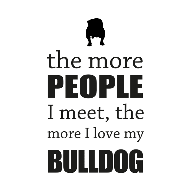 The More People I Meet - Bulldog by veerkun