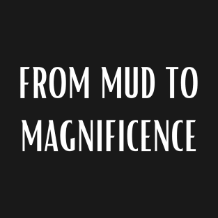 Pottery From Mud To MagniFicence T-Shirt