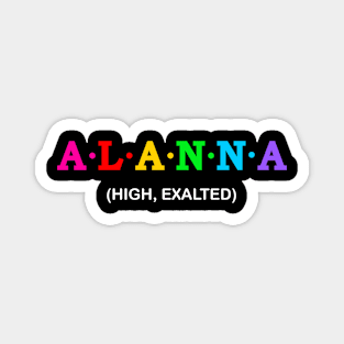 Alanna  - high, exalted. Magnet