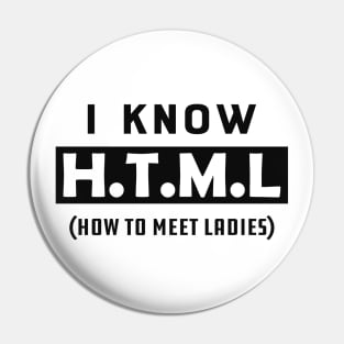 Coder - I know HTML How to meet ladies Pin