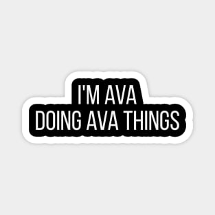 I'm Ava doing Ava things Magnet