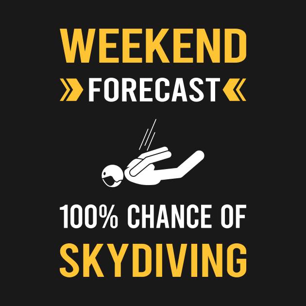 Weekend Forecast Skydiving Skydive Skydiver by Bourguignon Aror