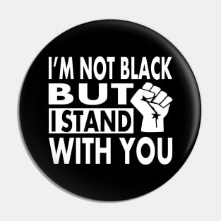 I'm not Black but I Stand With You, BLM Protest, distressed black lives matter, All lives matter Pin