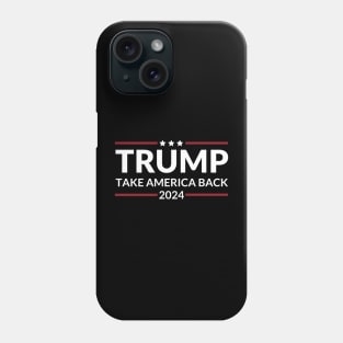 Trump 2024 Take America Back USA United States Phone Case