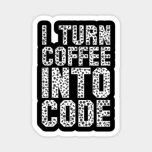 Funny Programer Saying IT Gift Turn Coffee Into Code Magnet