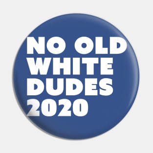 No Old White Dudes 2020 Pin