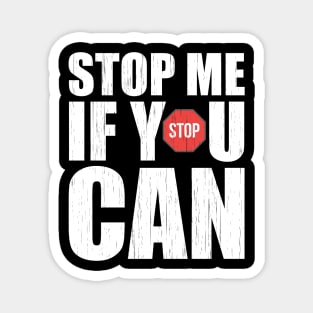 Stop Me If You Can Magnet