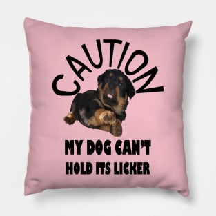 Caution My Dog Cant Hold Its Licker Awesome Rottweiler Pillow