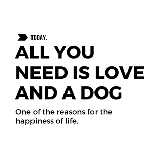 All You Need is Love And a Dog T-Shirt