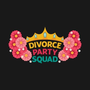 Divorce Party Squad Floral Design For Divorcee Queen T-Shirt