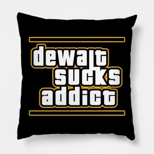 Dewalt Sucks Addict GTA style parody Pillow