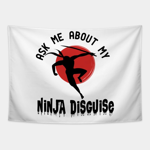 ask me about my ninja disguise Tapestry by good day store