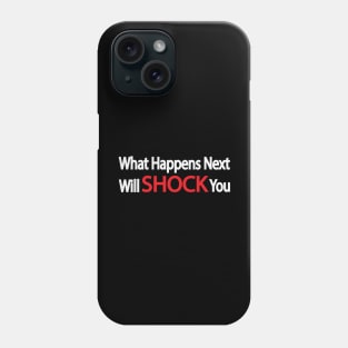 What Happens Next Will SHOCK You Phone Case