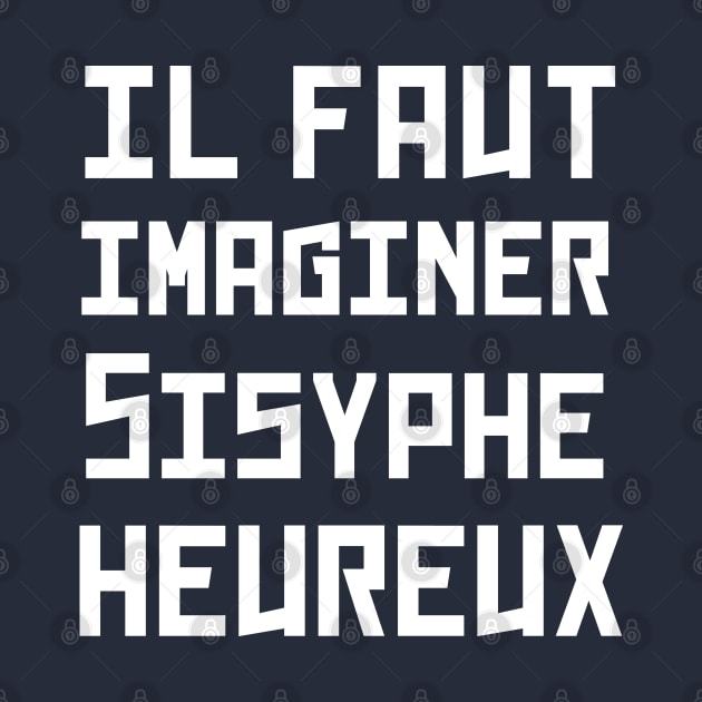 Albert Camus TEXT: il faut imaginer sisyphe heureux by artbleed