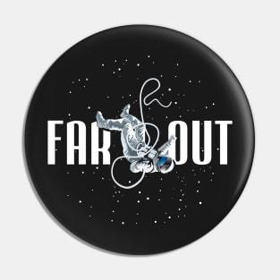 FAR OUT ASTRONAUT Pin