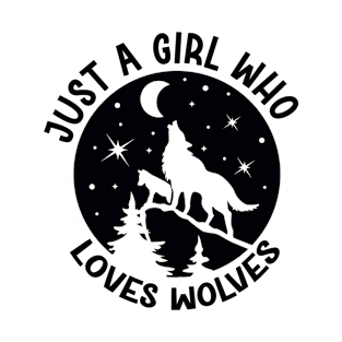 just a girl who loves wolves T-Shirt