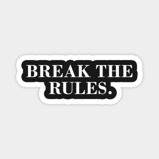 Break The Rules Magnet