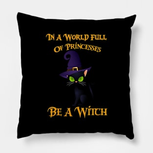 In A World Full Of Princesses Be A Witch -black cat Pillow