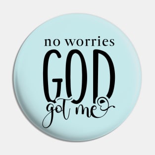 No Worries God Got Me Pin