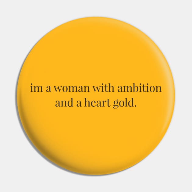 Im a woman with ambition and a heart gold. Pin by itsmersah