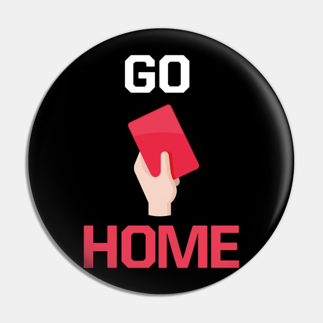 Go home red card Pin by Imutobi