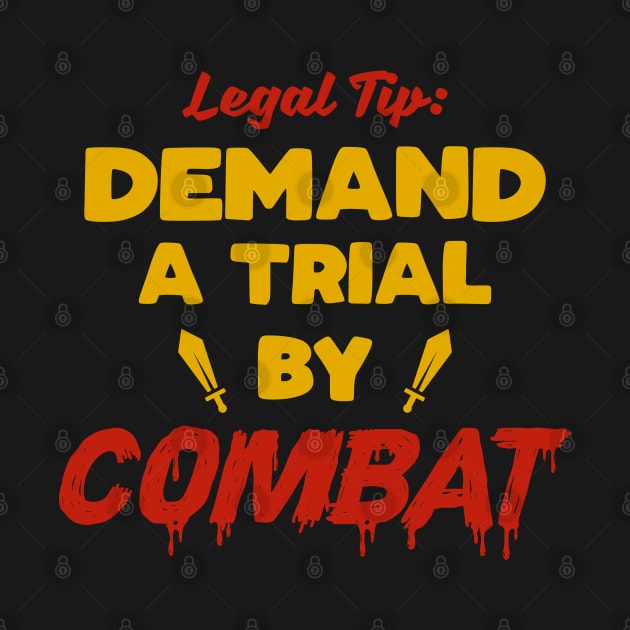 Demand A Trial By Combat Legal Tip by TextTees