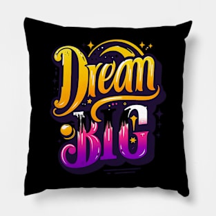 DREAM BIG - TYPOGRAPHY INSPIRATIONAL QUOTES Pillow