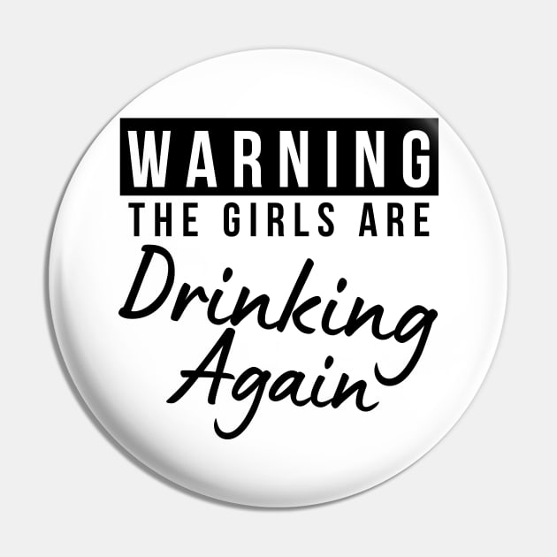 Warning The Girls Are Out Drinking Again. Matching Friends. Girls Night Out Drinking. Funny Drinking Saying. Pin by That Cheeky Tee