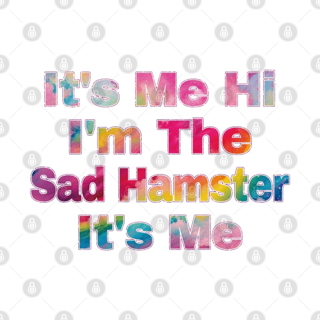 It's Me Hi I'm The Sad Hamster It's Me by EunsooLee