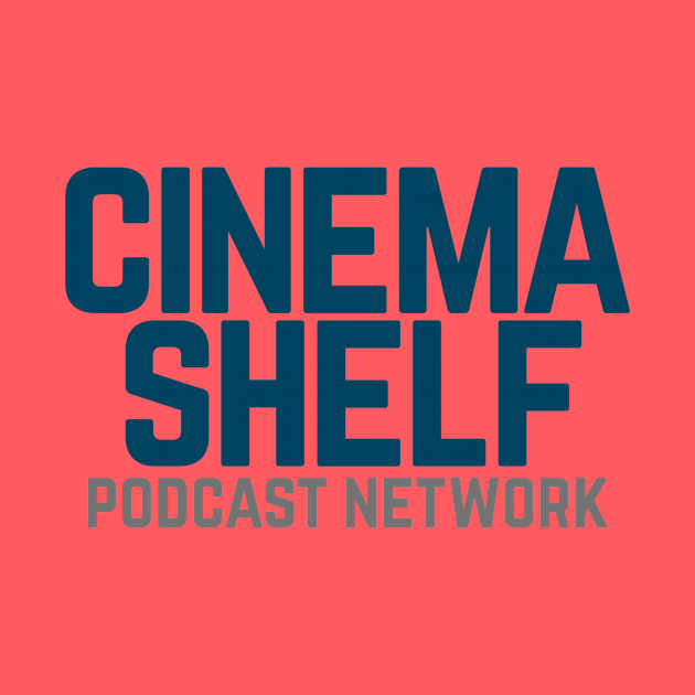 CinemaShelf Podcast Network by CinemaShelf