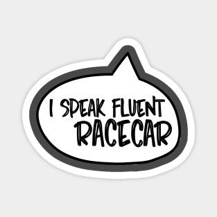 I speak fluent racecar Magnet