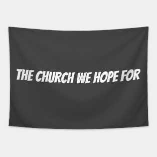 The Church We Hope For Tapestry