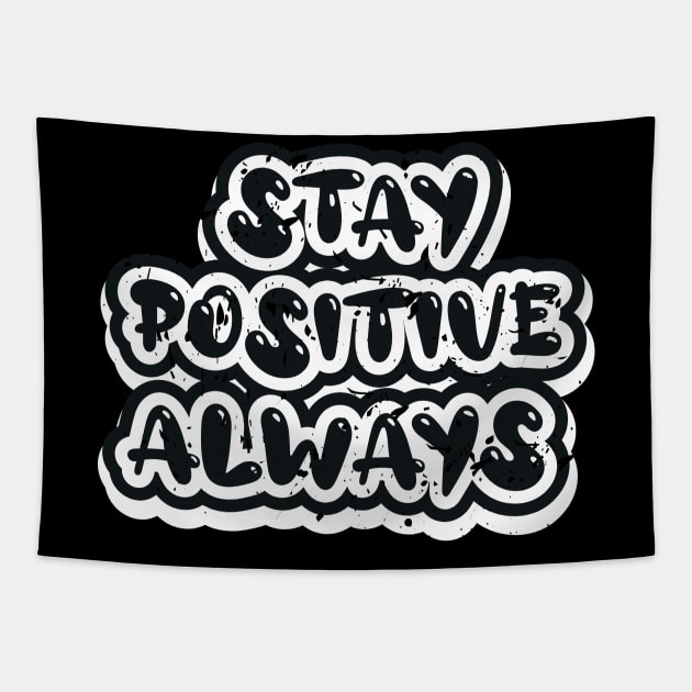 Stay Positive Always Tapestry by T-Shirt Attires