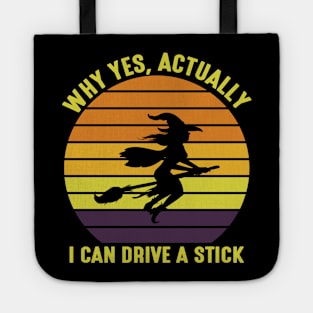 Yes I can drive a stick Funny Witch Halloween Tote