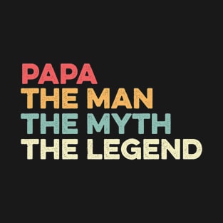 Papa The Man The Myth The Legend T-Shirt