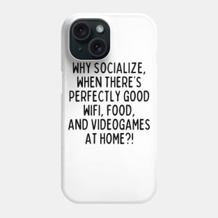 Why socialize? Phone Case