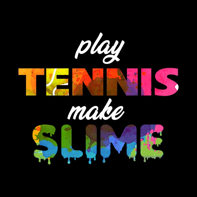 Play Tennis Make Slime by jrgmerschmann