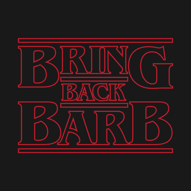 Bring Back Barb - Stranger Things Barb by RetroReview