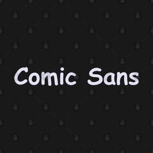 Comic Sans by BigHeaterDesigns