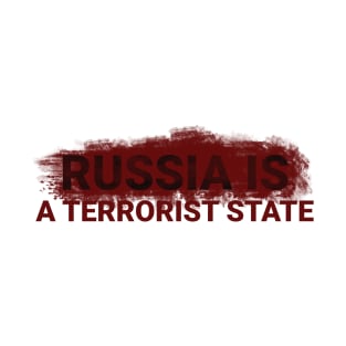 russia is a terrorist state T-Shirt