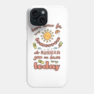 Hand Drawn Illustrations Don't Leave for Tomorrow the Summer You can Have Today Summer Vacation Gift Phone Case