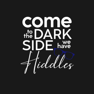 Come to the Dark Side - Hiddles (Tom version) T-Shirt