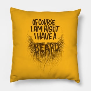 Of course I am right, I have a beard. Pillow