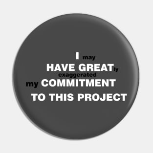 I may have greatly exaggerated my commitment to this project Pin