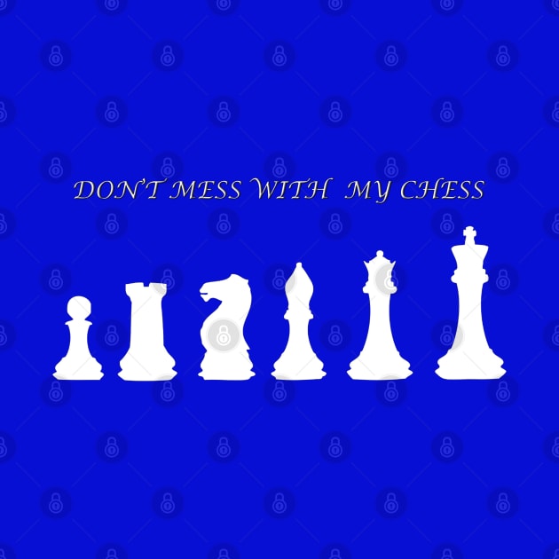 Chess Slogan - Don't Mess with my Chess 2 by The Black Panther