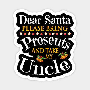 Dear Santa Please Bring Presents And Take My Brother Merry Magnet