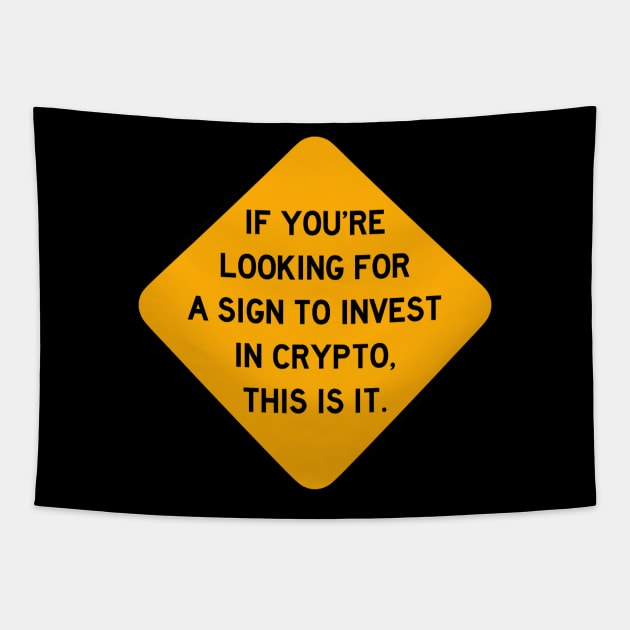 Here's a Sign to Invest in Crypto Tapestry by Bododobird