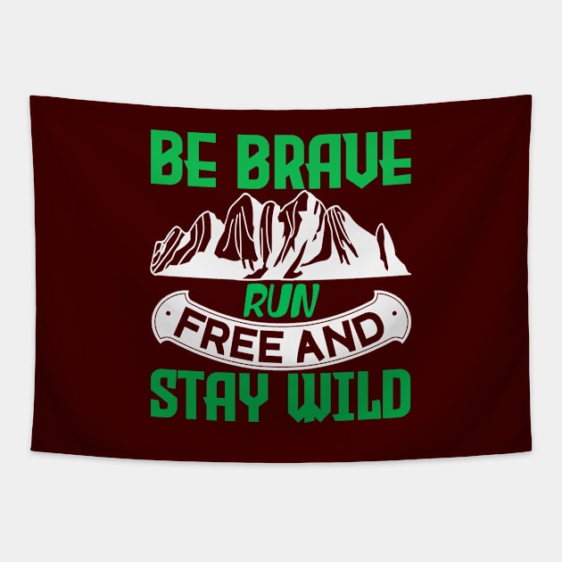 be brave run free and stay wild Tapestry by Dasart