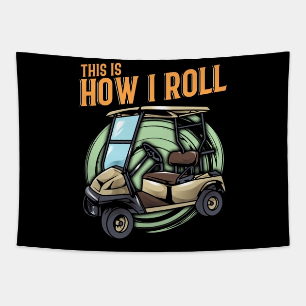 Funny This Is How I Roll Golf Cart Pun Golfer Tapestry by theperfectpresents