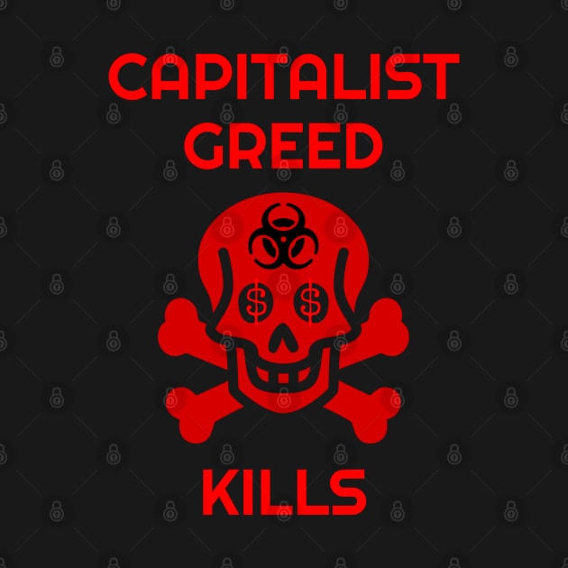 Capitalist Greed Kills Skull and Biohazard by Muzehack